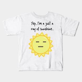 Yep, I'm a Ray of Sunshine Kids T-Shirt